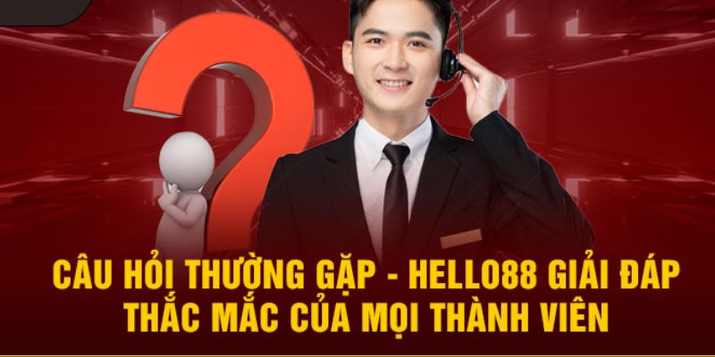 Hỏi đáp thắc mắc về Hello88 chi tiết và đầy đủ nhất